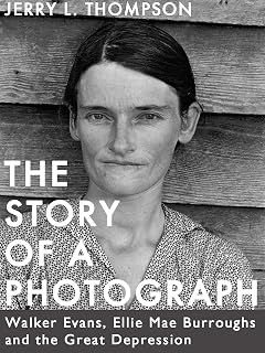 The Story of a Photograph: Walker Evans, Ellie Mae Burroughs, and the Great Depression (Kindle Singles)