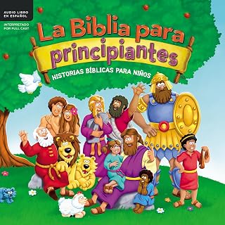 La Biblia para principiantes: Historias bíblicas para niños