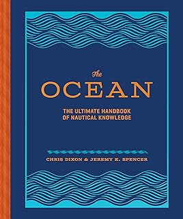 The Ocean: The Ultimate Handbook of Nautical Knowledge