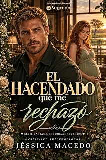 El hacendado que me rechazó (Cartas a los corazones rotos nº 4)