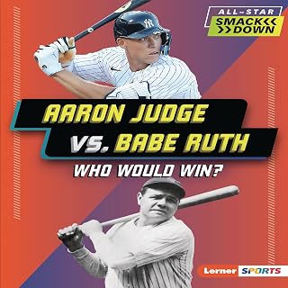 Aaron Judge vs. Babe Ruth: Who Would Win? (All-Star Smackdown (Lerner ™ Sports))