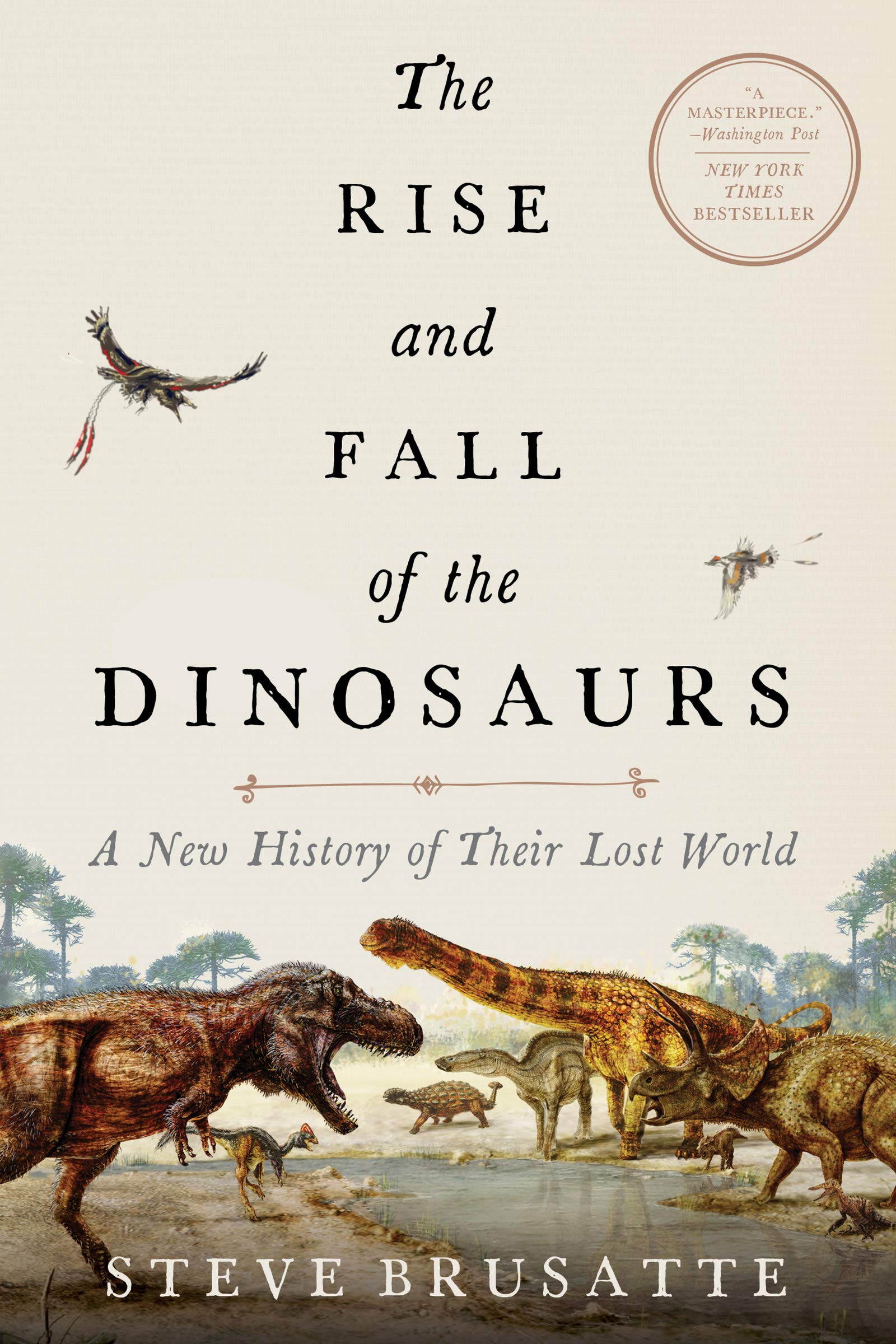 The Rise and Fall of the Dinosaurs: A New History of a Lost World: The Definitiv