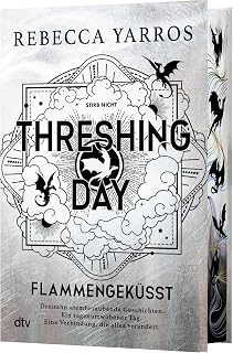 Threshing Day – Flammengeküsst: 13 Geschichten aus der Welt des Empyrean mit 16 farbigen Illustrationen und wunderschönem Farbschnitt (Flammengeküsst-Reihe)