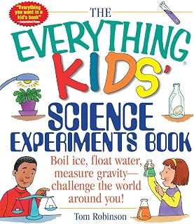 The Everything Kids' Science Experiments Book: Boil Ice, Float Water, Measure Gravity-Challenge the World Around You! (Everything® Kids Series)