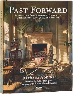 Past Forward: Reviving an Old Southern House with Collections, Antiques, and Passion