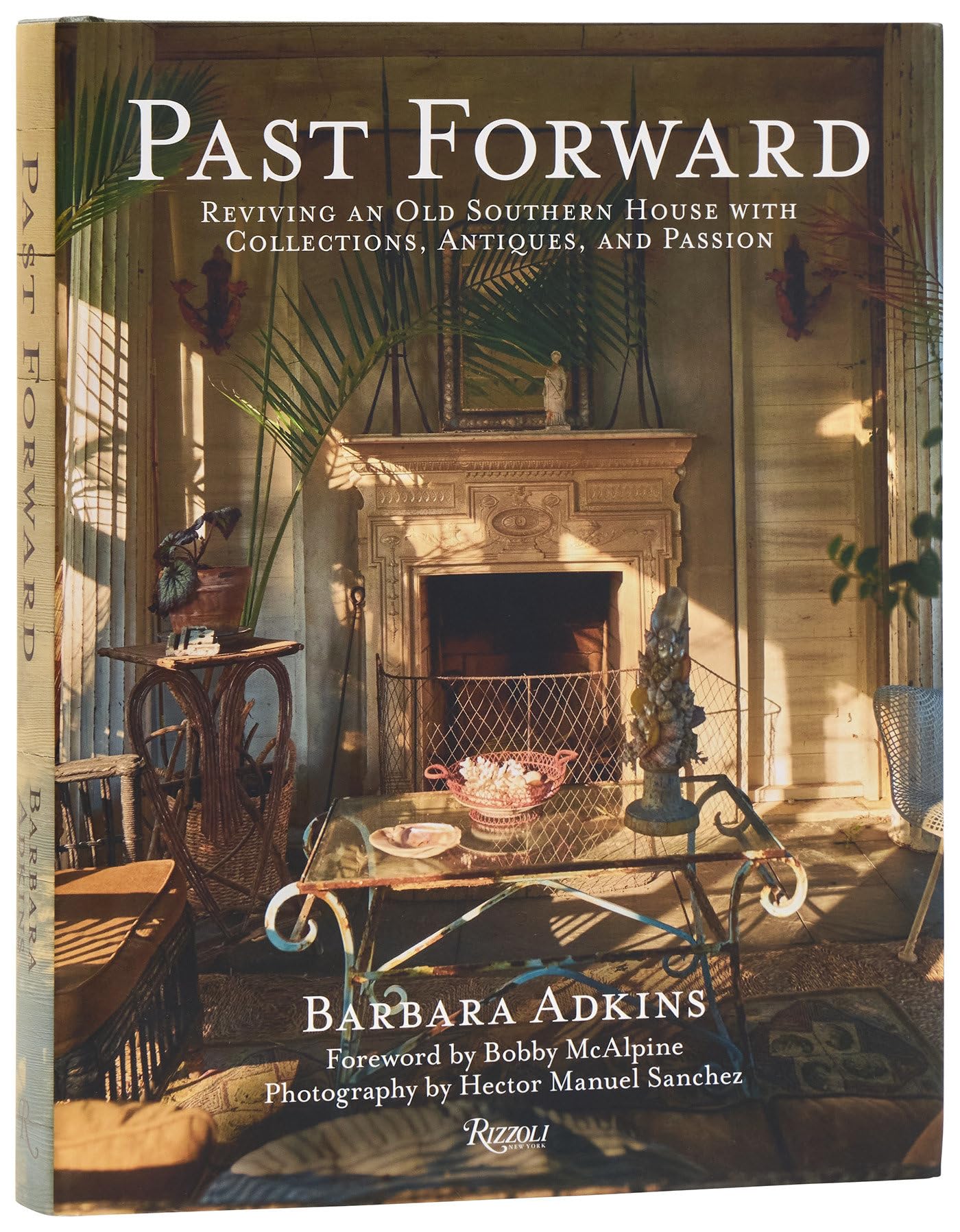 Past Forward: Reviving an Old Southern House with Collections, Antiques, and Pas