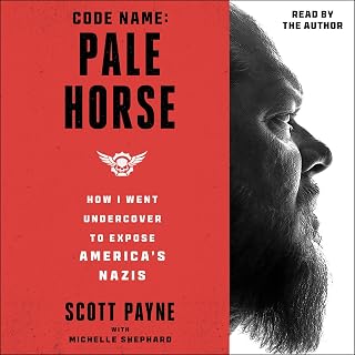 Code Name: Pale Horse: How I Went Undercover to Expose America's Nazis