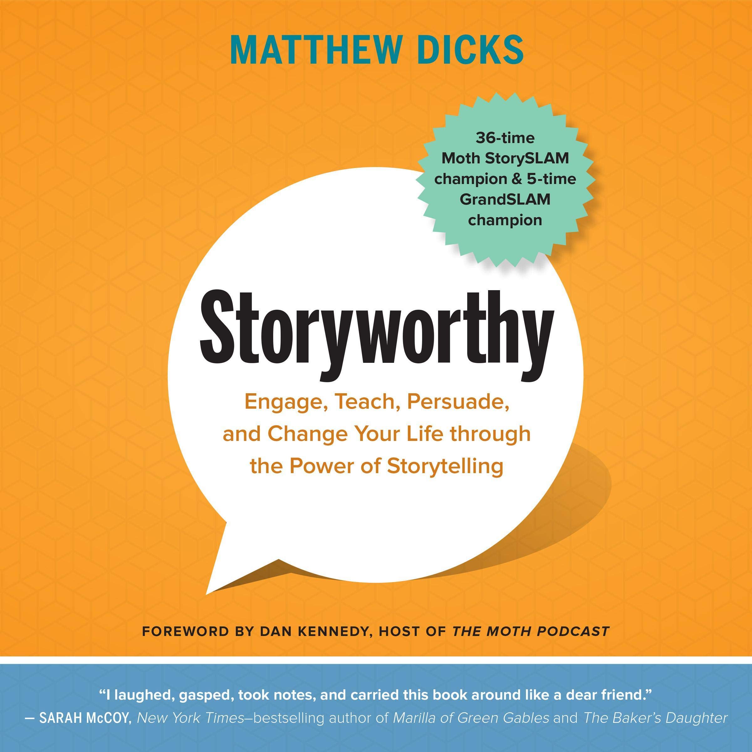 Storyworthy: Engage, Teach, Persuade, and Change Your Life Through the Power of 
