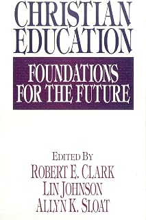 Christian Education: Foundations for the Future