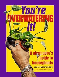 You're Overwatering It!: A Plant Guru’s Guide to Houseplants