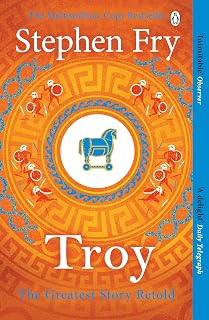 Troy: The tragedy of Helen, Clytemnestra, Agamemnon, Achilles, Hector, Paris & Odysseus: 3 (Stephen Fry’s Greek Myths, 3)