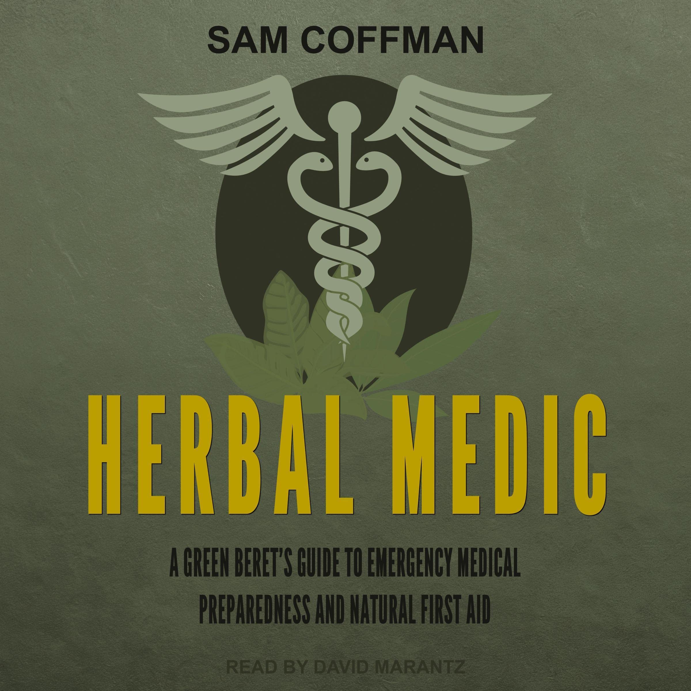 Herbal Medic: A Green Beret’s Guide to Emergency Medical Preparedness and Natura