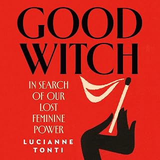 Good Witch: In Search of Our Lost Feminine Power