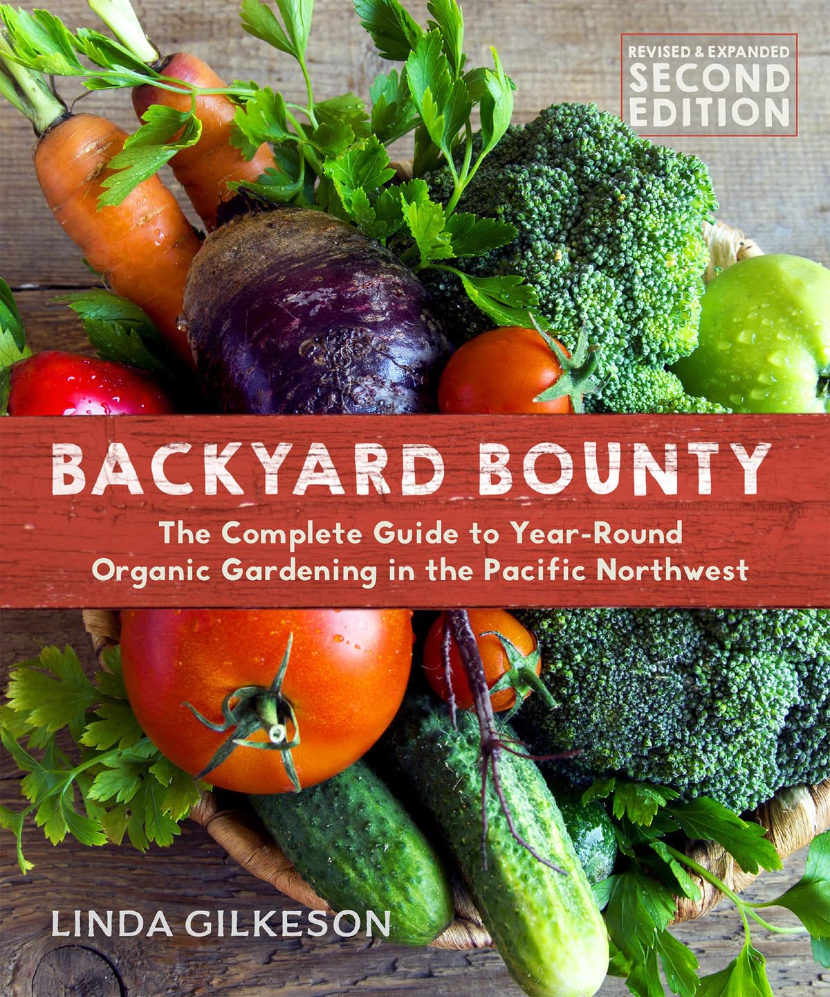 Backyard Bounty - Revised & Expanded 2nd Edition: The Complete Guide to Year-rou