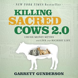 Killing Sacred Cows 2.0: Crush Money Myths &amp; Live Your Richest Life