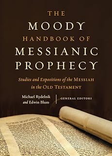 The Moody Handbook of Messianic Prophecy: Studies and Expositions of the Messiah in the Old Testament