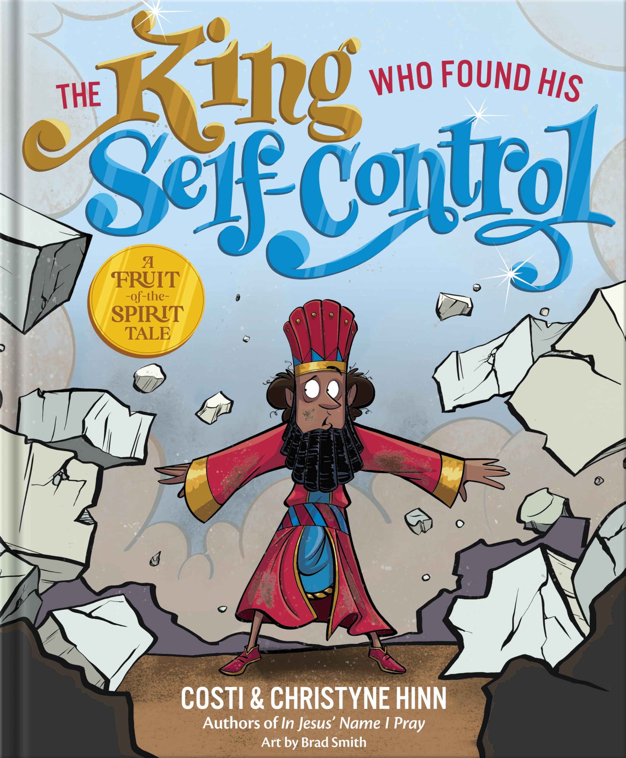 The King Who Found His Self-Control: A Christian Picture Book Helping Kids Devel