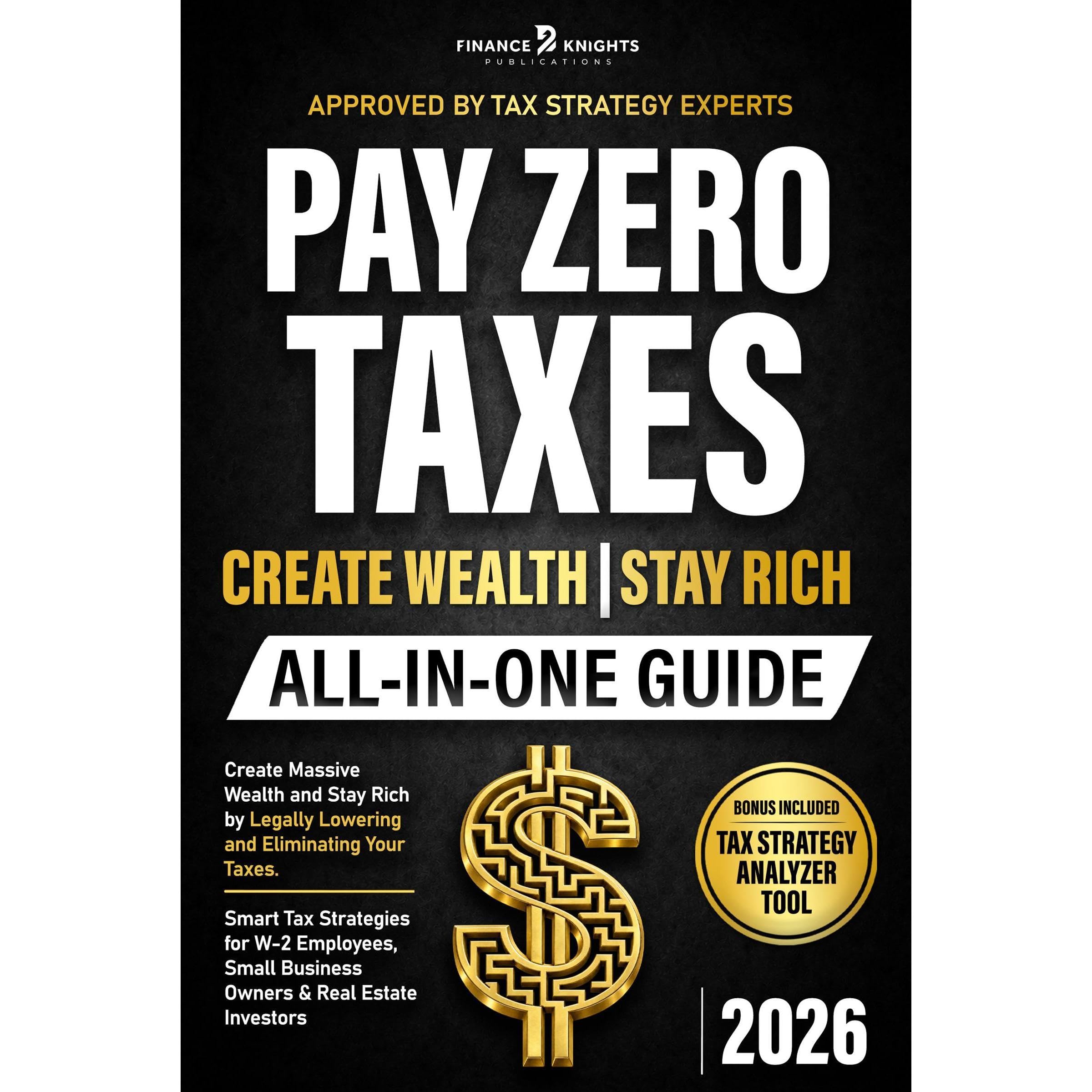 Pay Zero Taxes (All-in-One): Create Massive Wealth and Stay Rich by Legally Lowe