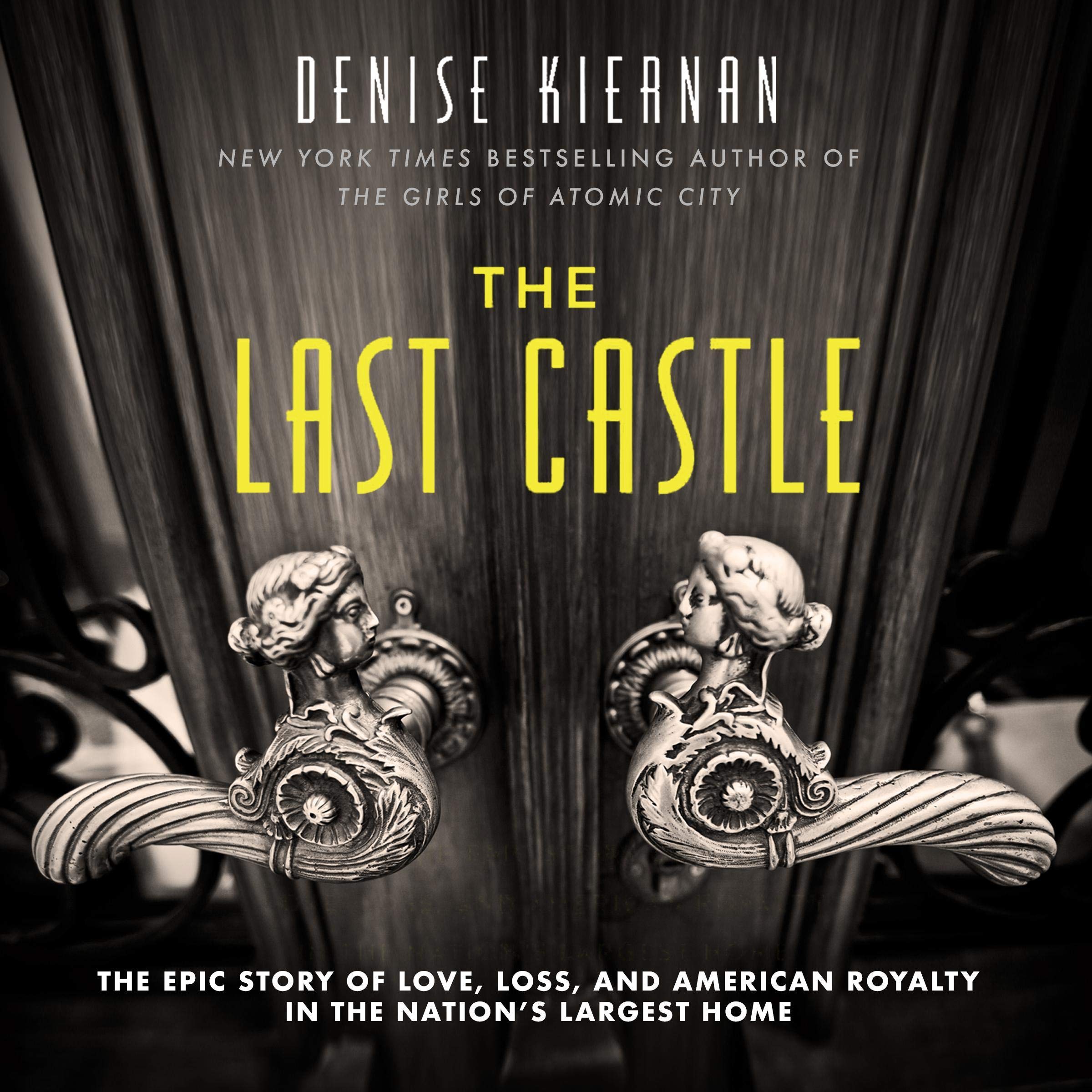 The Last Castle: The Epic Story of Love, Loss, and American Royalty in the Natio