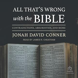 All That's Wrong with the Bible: Contradictions, Absurdities, and More