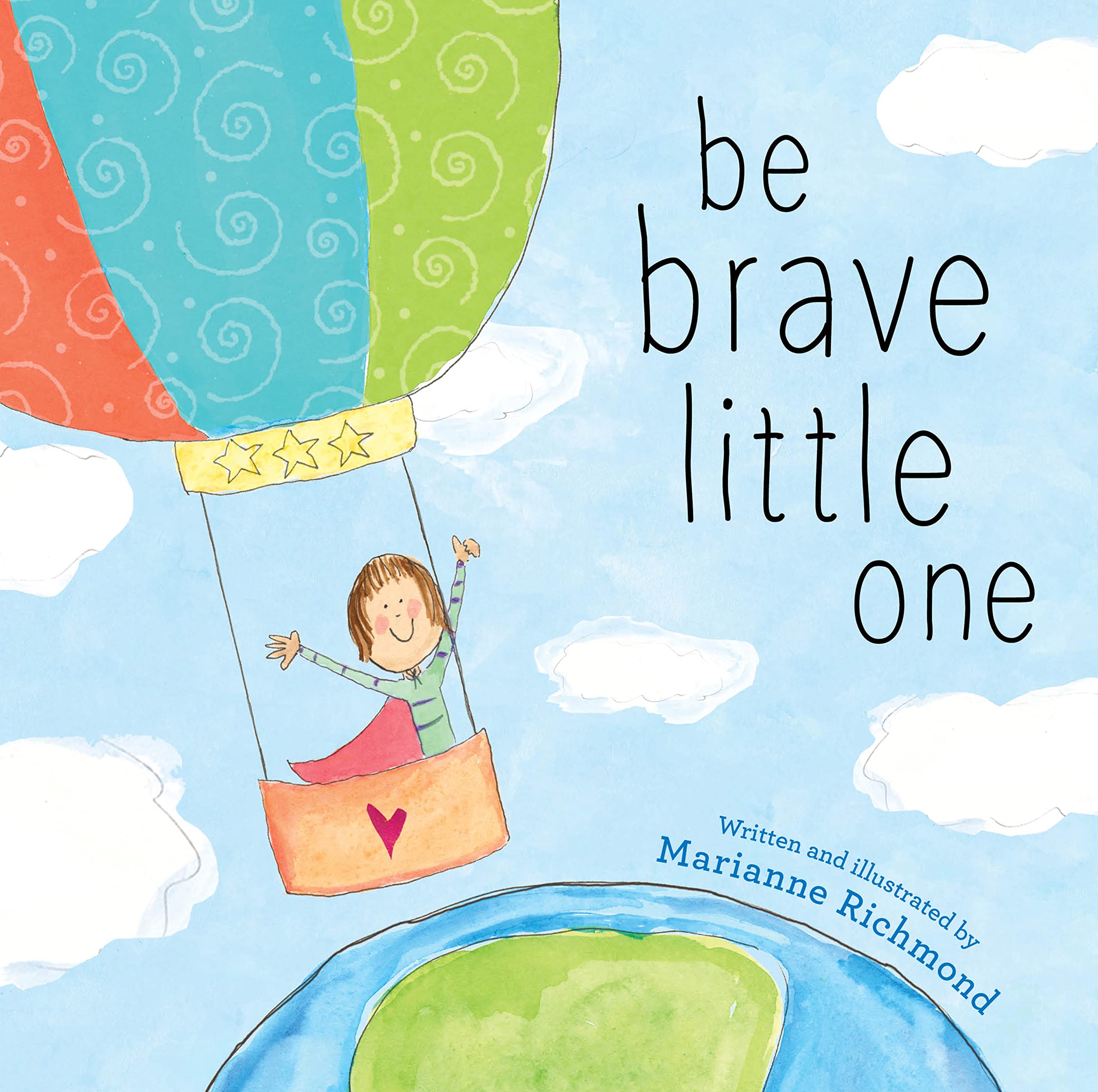 Be Brave Little One: An Inspiring Book About Courage For Babies, Baby Showers, G