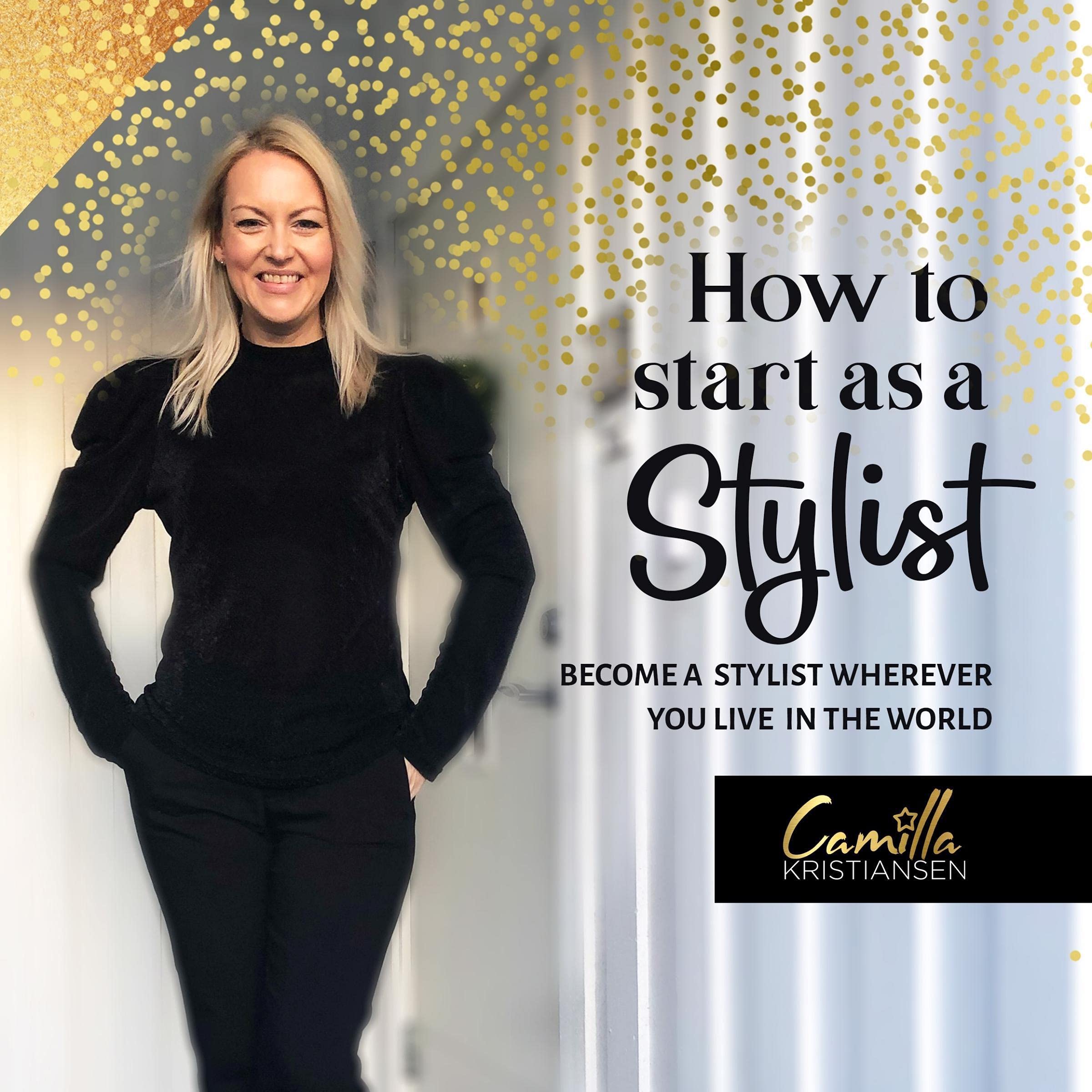 How to Start Out as a Stylist!: Become a Stylist Wherever You Live in the World