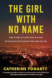 The Girl with No Name: The Story of Jane Doe #59 and My Relentless Search for Her Killer