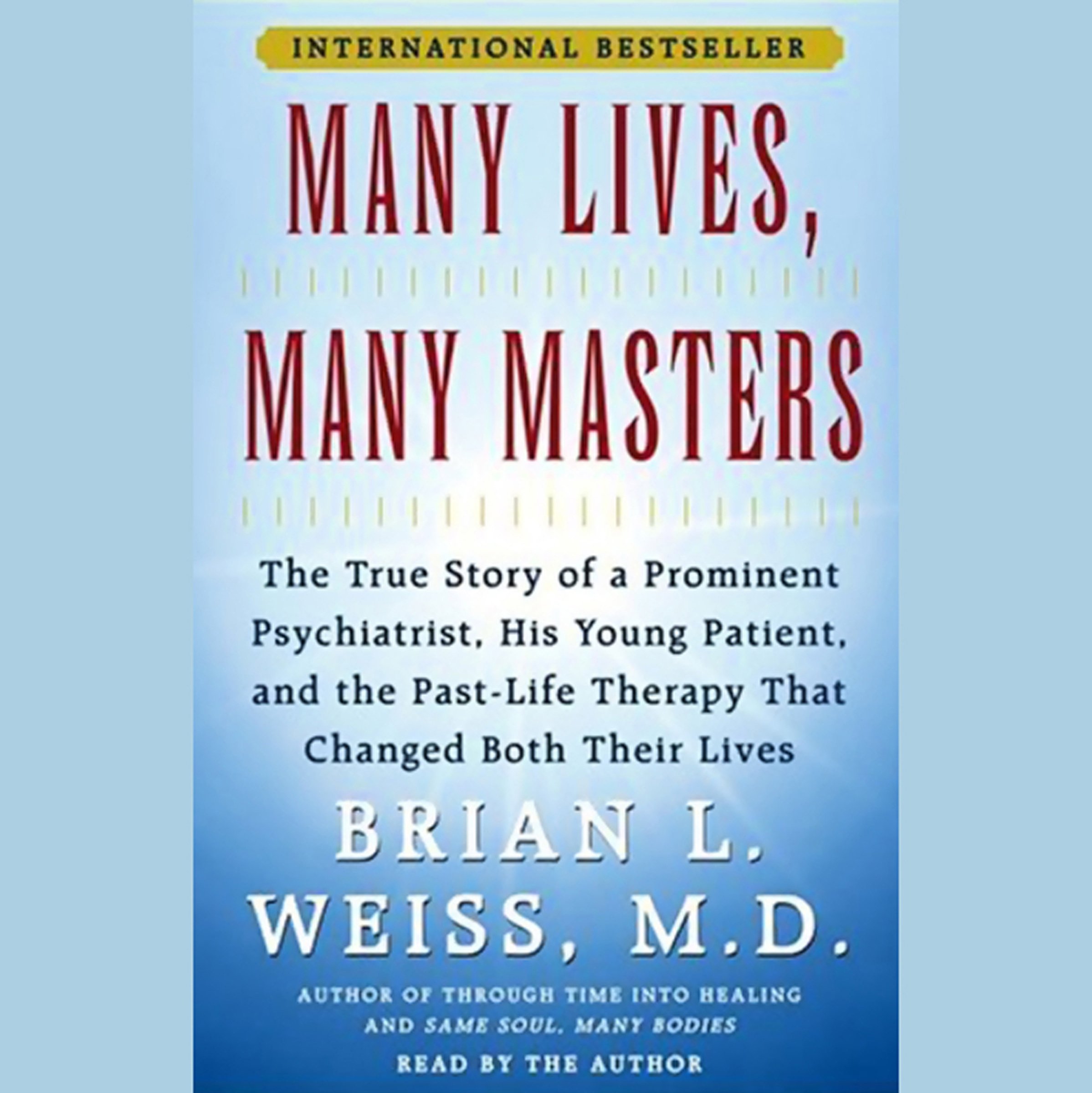 Many Lives, Many Masters: The True Story of a Psychiatrist, His Young Patient, a