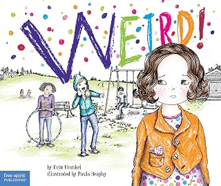 Weird!: A Story About Dealing with Bullying in Schools (Weird Series)
