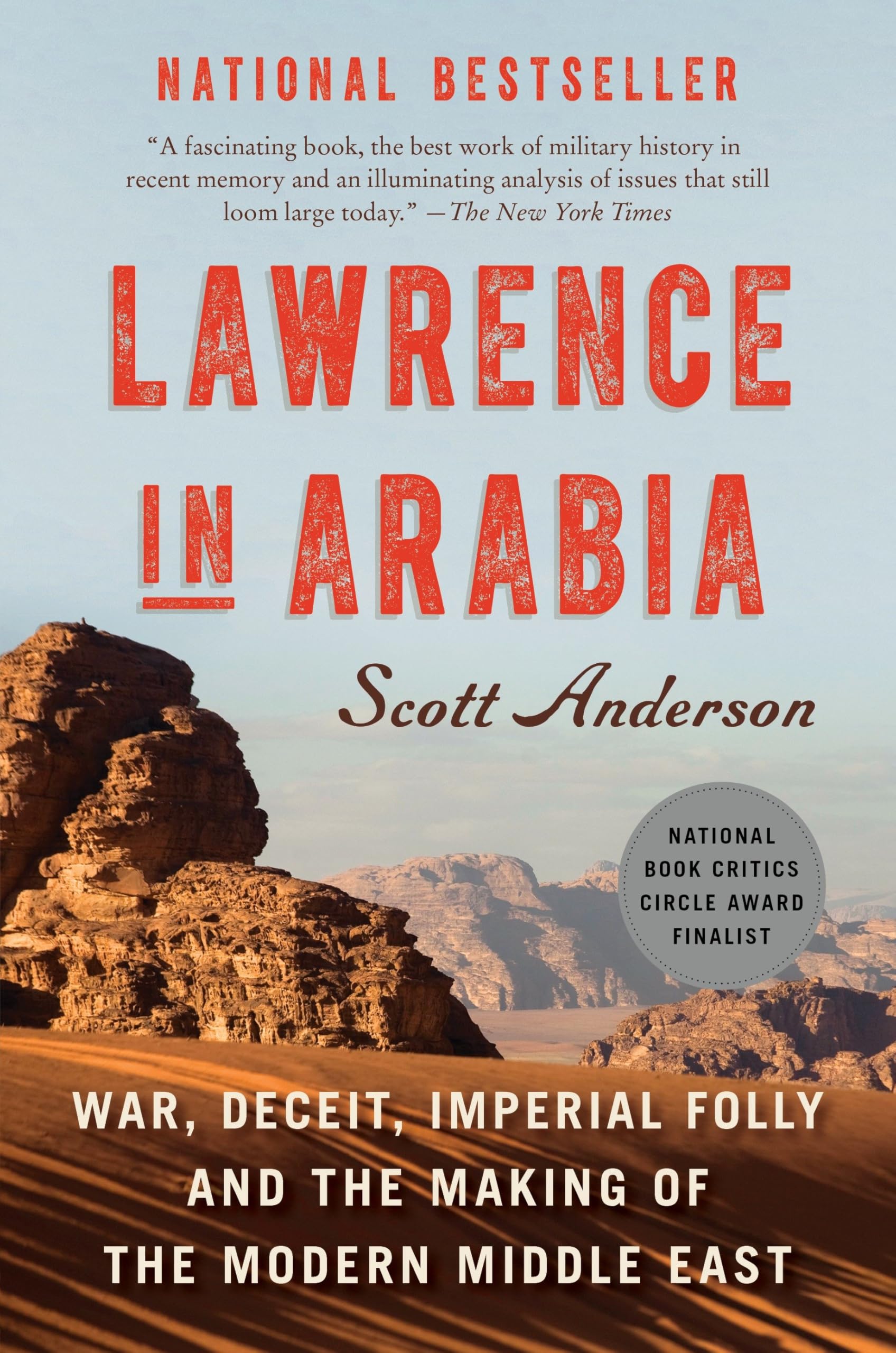 Lawrence in Arabia: War, Deceit, Imperial Folly and the Making of the Modern Mid