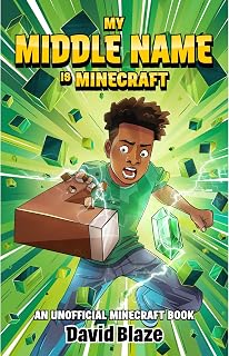 My Middle Name Is Minecraft: (an Unofficial Minecraft Book)