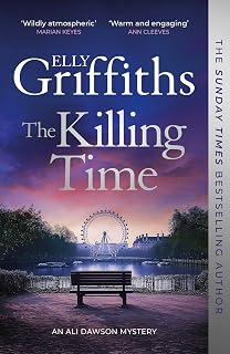 The Killing Time: the bestselling new Ali Dawson Mystery – from the author of the Dr Ruth Galloway Mysteries