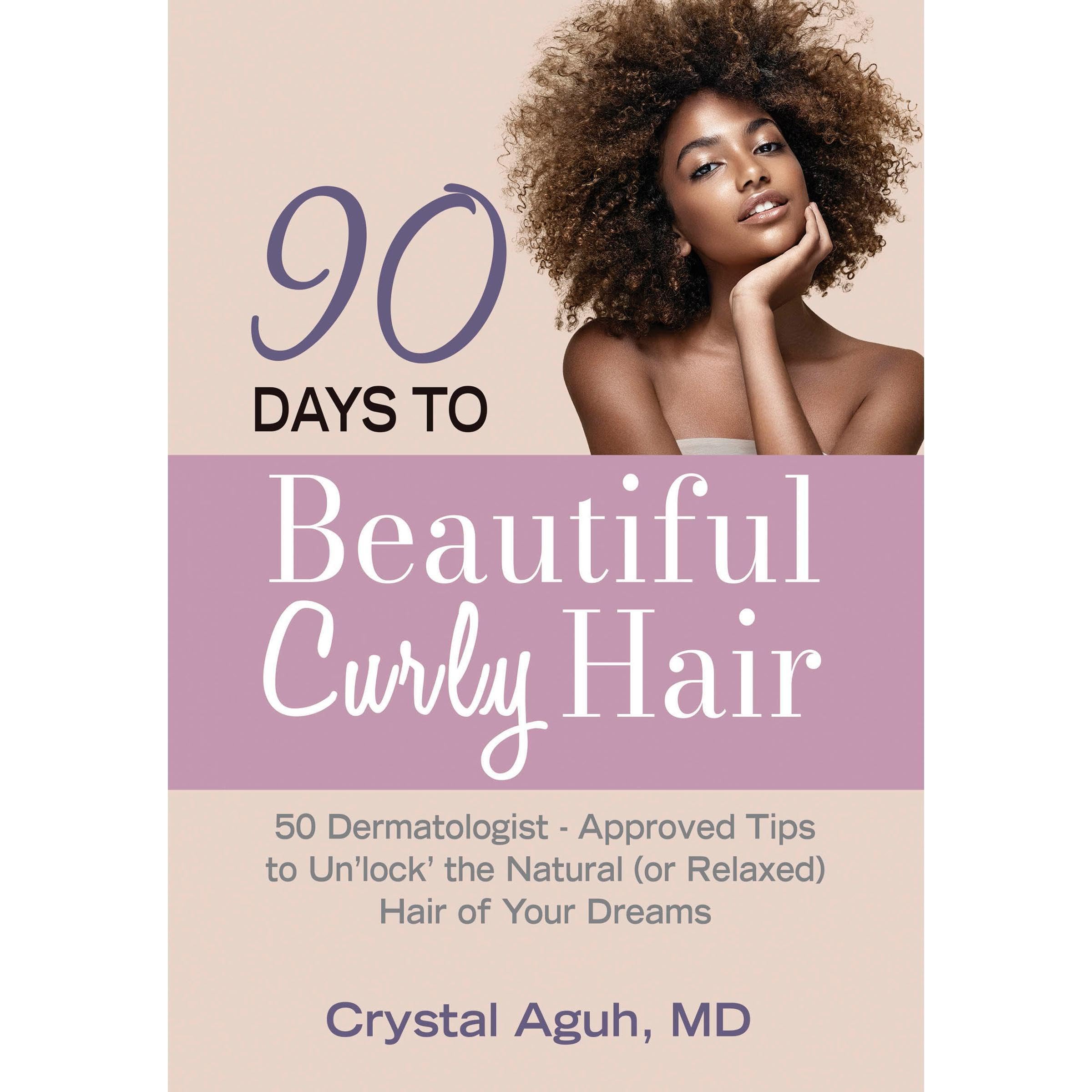 90 Days to Beautiful Curly Hair: 50 Dermatologist-Approved Tips to Un“lock” The 