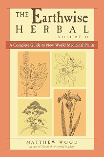 The Earthwise Herbal, Volume II: A Complete Guide to New World Medicinal Plants
