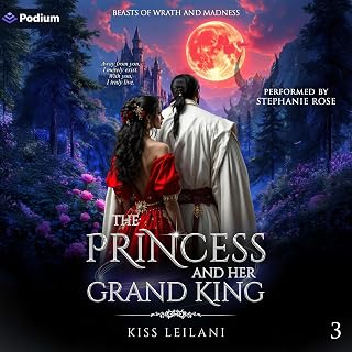 The Princess and Her Grand King: Beasts of Wrath and Madness, Book 3