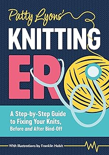 Patty Lyons' Knitting ER: A step-by-step guide to fixing your knits, before and after bind off
