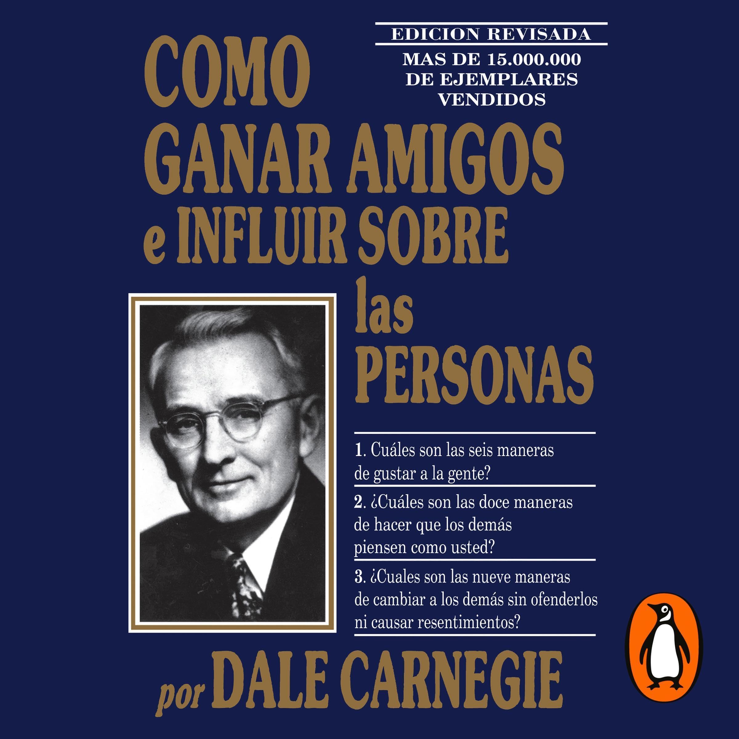 Cómo ganar amigos e influir sobre las personas [How to Win Friends and Influence