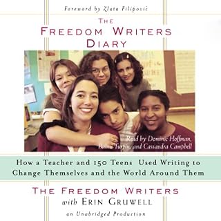 The Freedom Writers Diary: How a Teacher and 150 Teens Used Writing to Change Themselves and the World Around Them