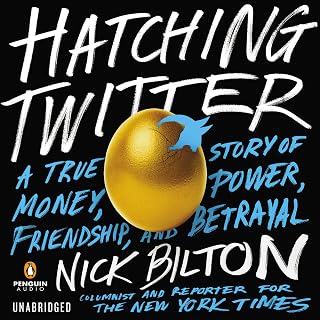 Hatching Twitter: A True Story of Money, Power, Friendship, and Betrayal