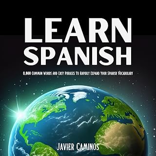 Learn Spanish: 8,000 Common Words and Easy Phrases to Rapidly Expand Your Spanish Vocabulary: Learn Spanish for Adult Beginners
