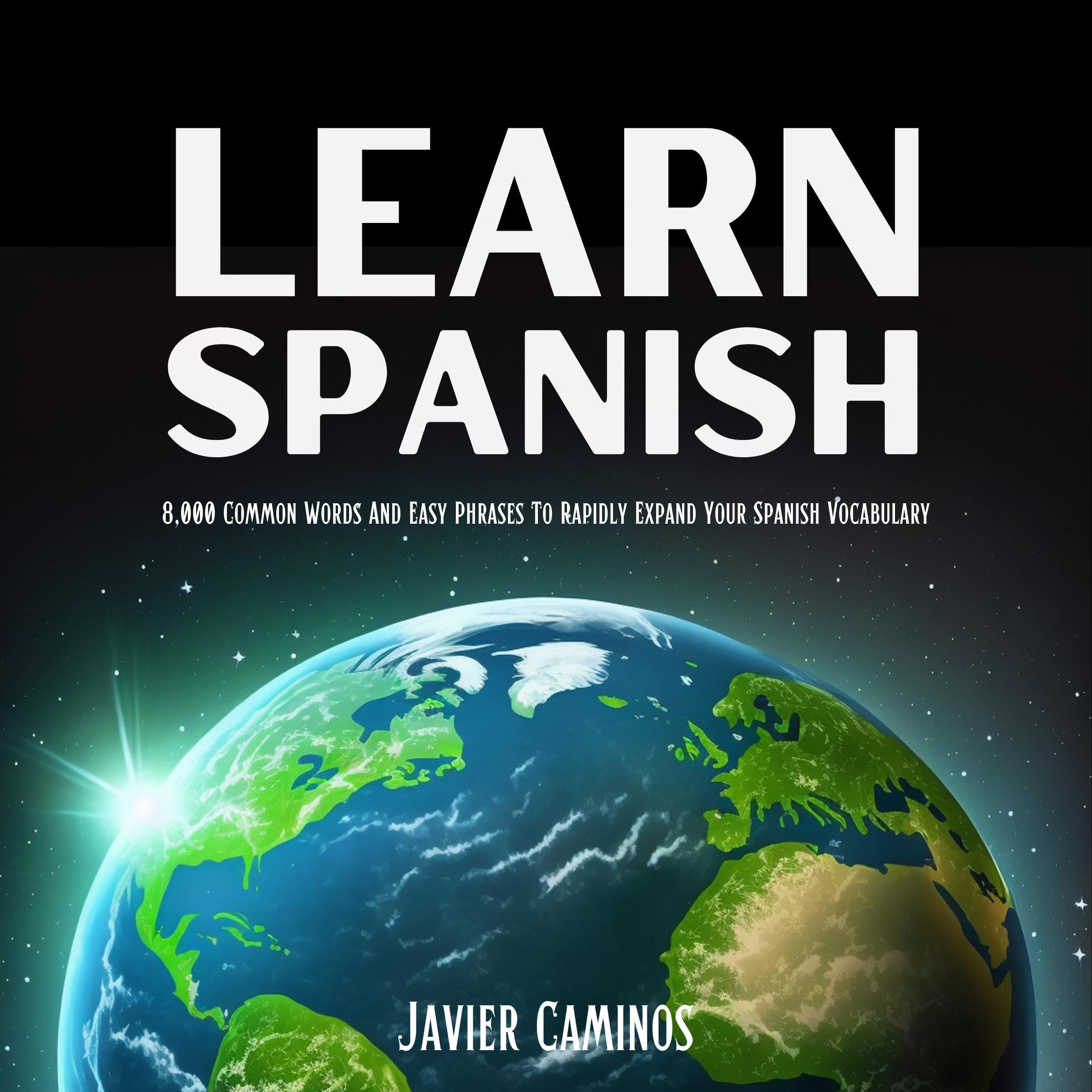 Learn Spanish: 8,000 Common Words and Easy Phrases to Rapidly Expand Your Spanis