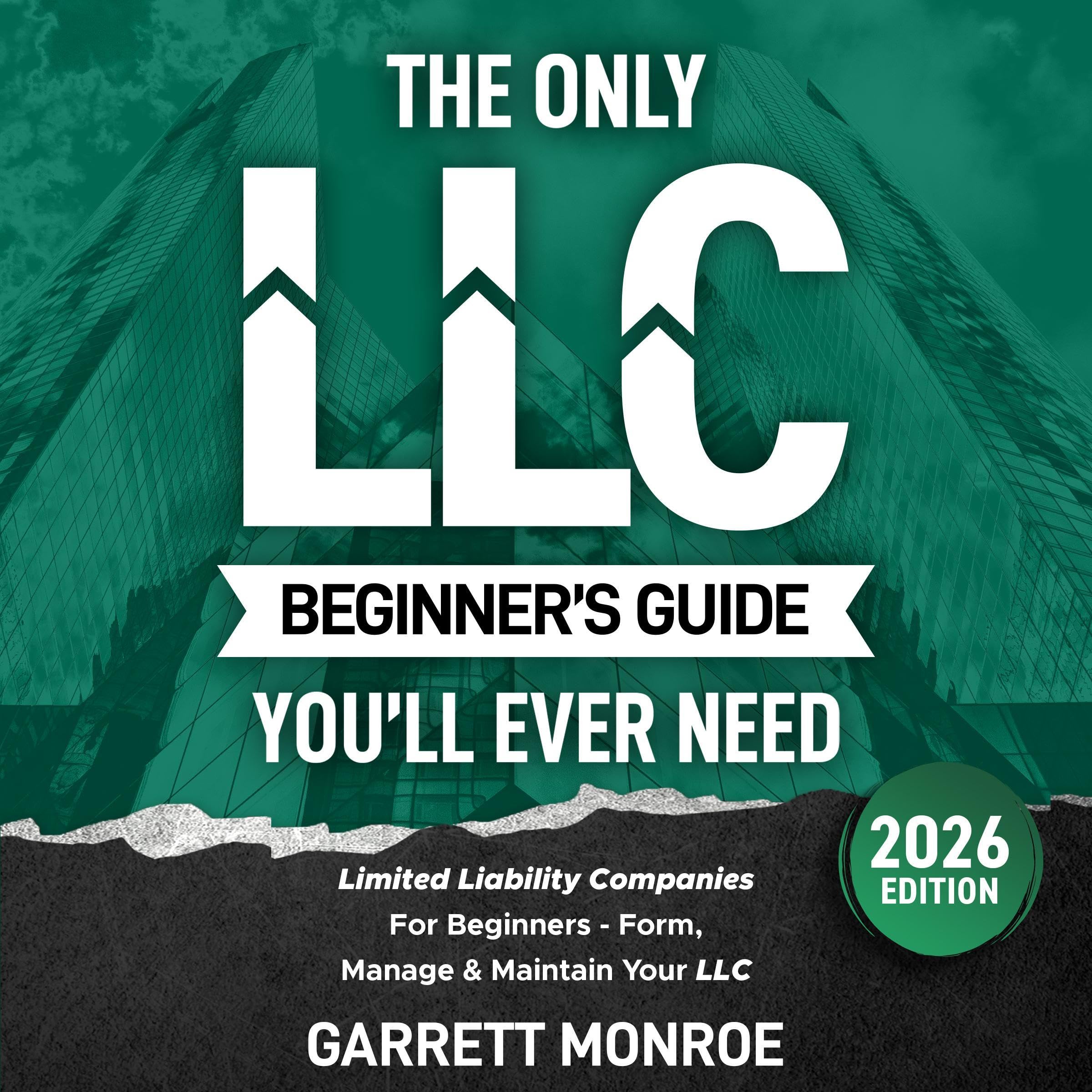 The Only LLC Beginners Guide You’ll Ever Need: Limited Liability Companies for B