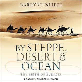 By Steppe, Desert, and Ocean: The Birth of Eurasia