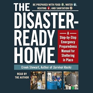 The Disaster-Ready Home: A Step-by-Step Emergency Preparedness Manual for Sheltering in Place