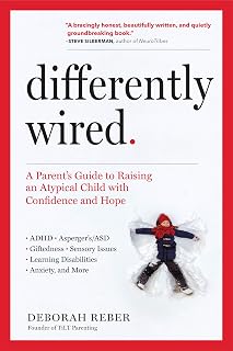 Differently Wired: A Parent’s Guide to Raising an Atypical Child with Confidence and Hope