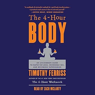 The 4-Hour Body: An Uncommon Guide to Rapid Fat-Loss, Incredible Sex, and Becoming Superhuman