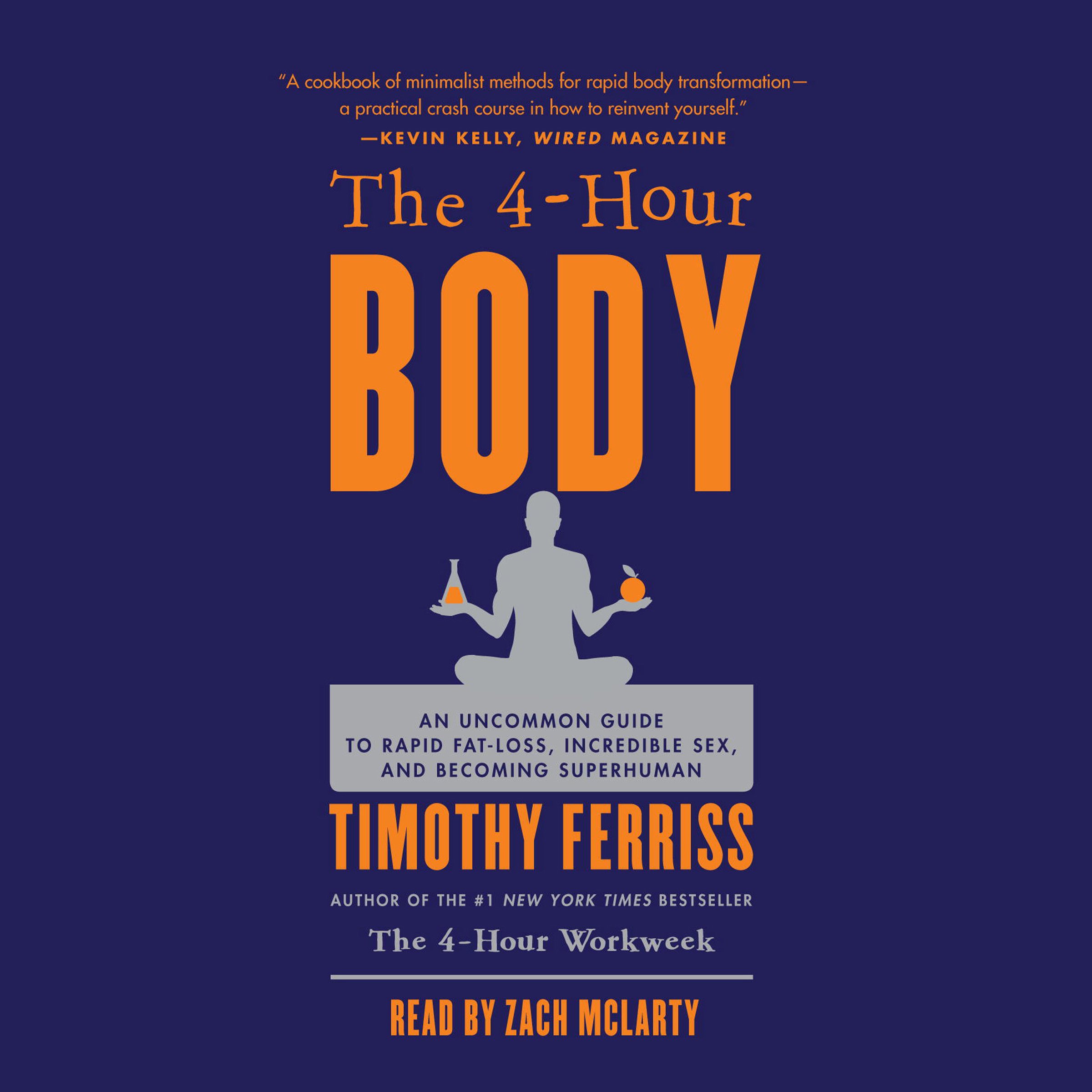 The 4-Hour Body: An Uncommon Guide to Rapid Fat-Loss, Incredible Sex, and Becomi