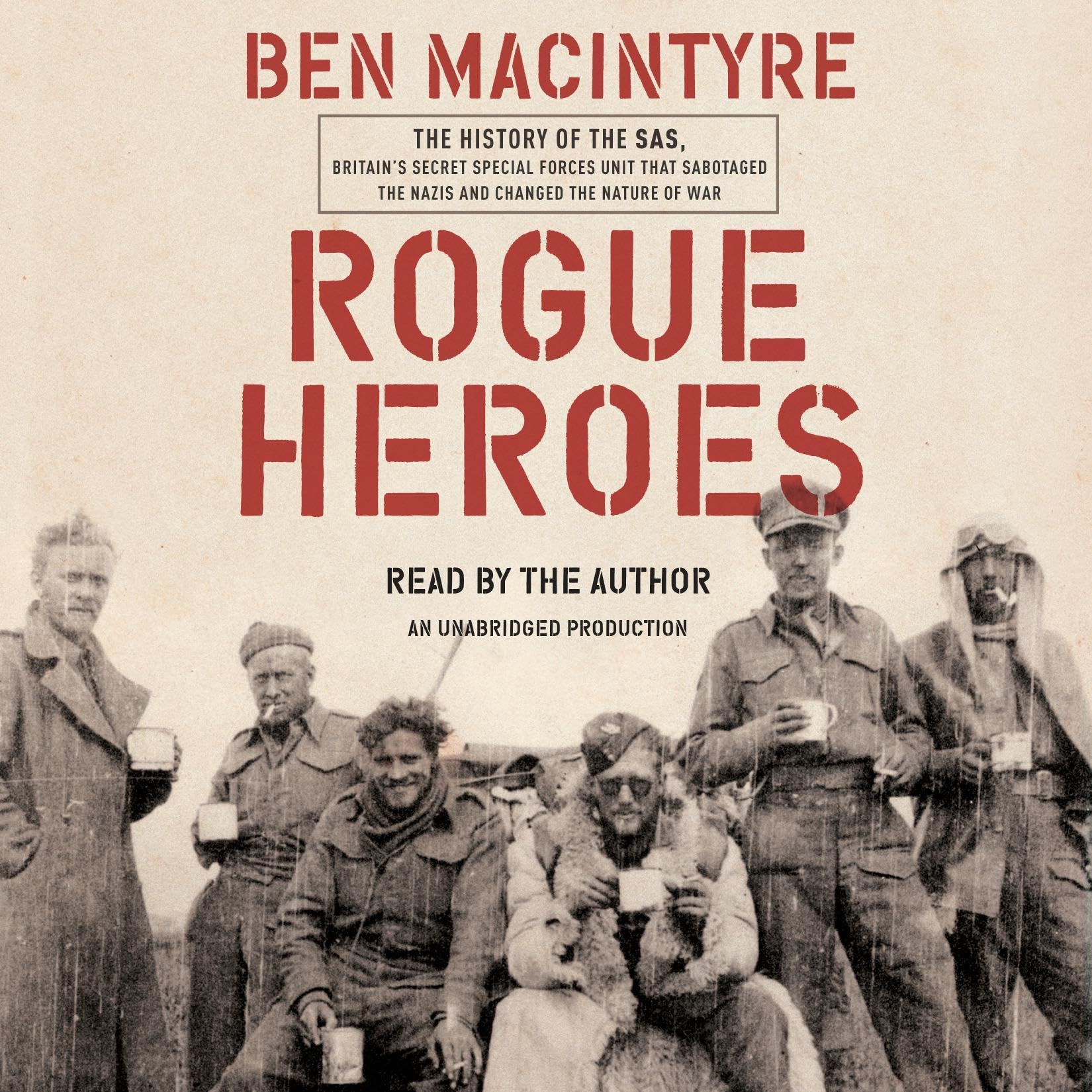Rogue Heroes: The History of the SAS, Britain's Secret Special Forces Unit 