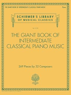 The Giant Book of Intermediate Classical Piano Music | 269 Pieces by 32 Composers | Classical Sheet Music Collection for Students and Teachers | Practice and Performance Songbook for Pianists