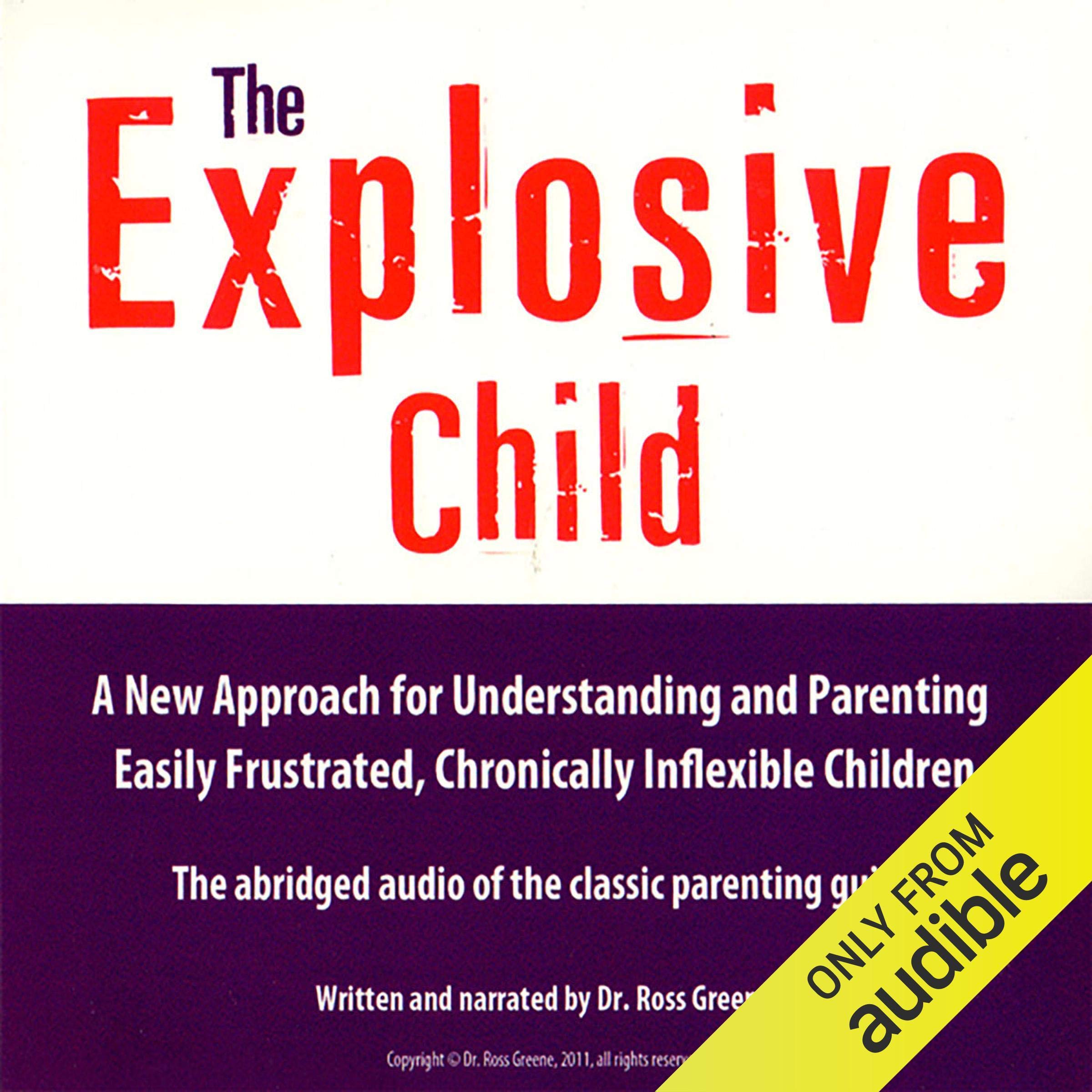 The Explosive Child: A New Approach for Understanding and Parenting Easily Frust